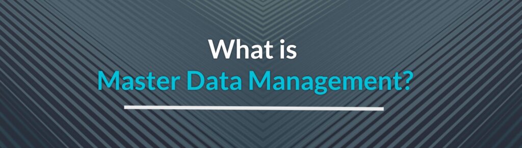 What Is Master Data Management? (mdm) - Datactics - Glossary